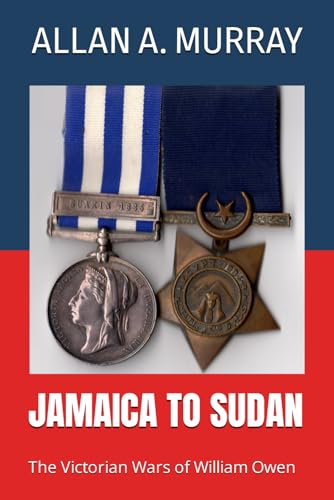 Imagen de archivo de Jamaica to Sudan The Victorian Wars of William Owen 1 Their World War a la venta por PBShop.store US