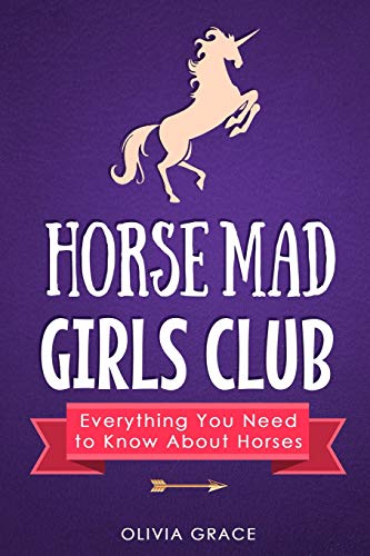 Stock image for Horse Mad Girls Club: Everything You Need to Know About Horses for sale by Reuseabook