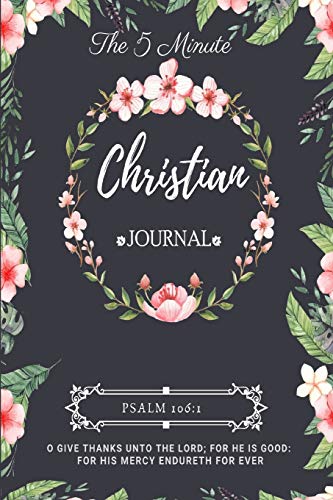 Stock image for The 5 Minute Christian Journal: Daily Gratitude & Prayer Devotional To Help You Find Happiness & Peace By Spending 5 Minutes A Day Praying, Reading An Inspirational Bible Scripture Verse & Reflection for sale by SecondSale
