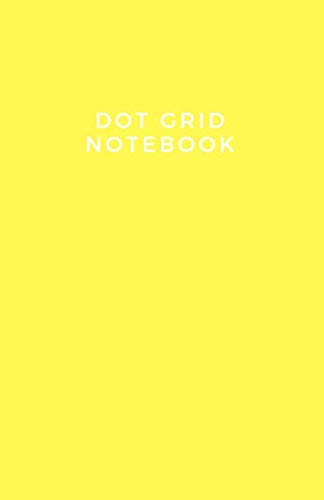 9781790244812: Dot Grid Notebook: 5.5 x 8.5 inches, Yellow, 4 Dots Per Inch, 110 Dotted Pages, Soft Cover - Minimalist Notebook Dotted