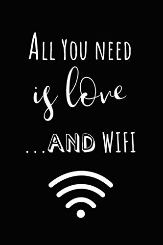 Stock image for All You Need is Love and WIFI: Internet Humor Notebook for Ladies for sale by Ergodebooks