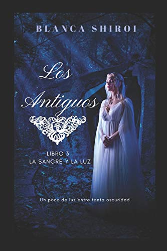 Imagen de archivo de Los Antiguos 3: La sangre y la luz (Spanish Edition) a la venta por Lucky's Textbooks