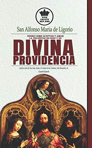 Beispielbild fr San Alfonso Maria de Ligorio sobre como aceptar y amar la voluntad de Dios y su Divina Providencia, incluye citas de San Juan, Isaias, el Cantar de . Esposa de Jesucristo) (Spanish Edition) zum Verkauf von Save With Sam