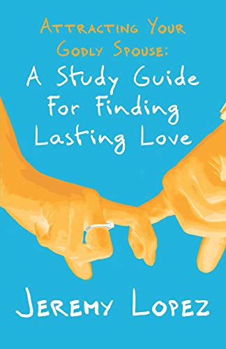 9781790282029: Attracting Your Godly Spouse: A Study Guide for Finding Lasting Love