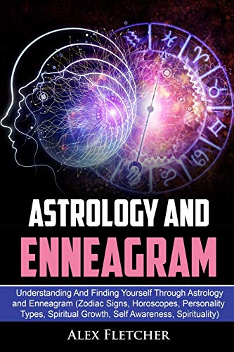 Stock image for Astrology and Enneagram: Understanding and Finding Yourself Through Astrology and Enneagram (Zodiac Signs, Horoscopes, Personality Types, Spiritual Growth, Self Awareness, Spirituality) for sale by THE SAINT BOOKSTORE