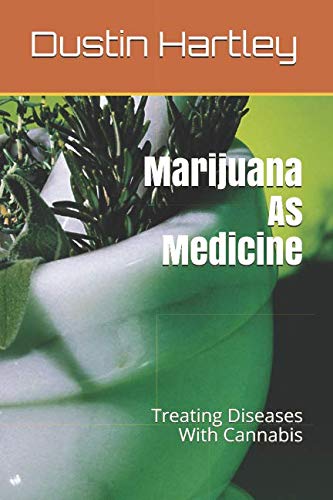 Beispielbild fr Marijuana As Medicine: Treating Diseases With Cannabis zum Verkauf von Ergodebooks