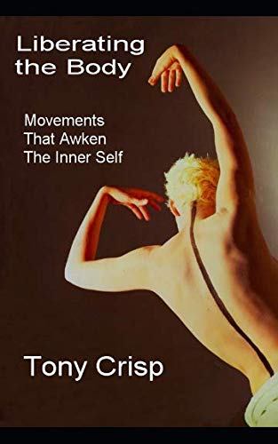 Stock image for Liberating The Body: Movements That Awaken the Inner Self for sale by ThriftBooks-Dallas