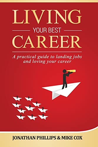 Stock image for Living Your Best Career: A practical guide to landing jobs and loving your career for sale by ThriftBooks-Atlanta