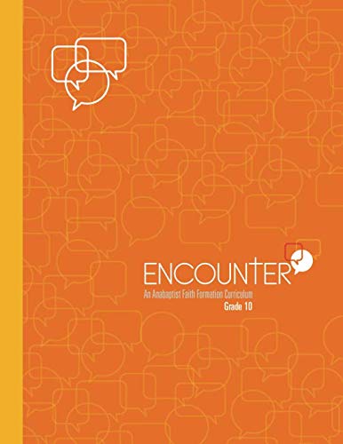 Stock image for ENCOUNTER: Grade 10: An Anabaptist Faith Formation Curriculum for sale by Revaluation Books