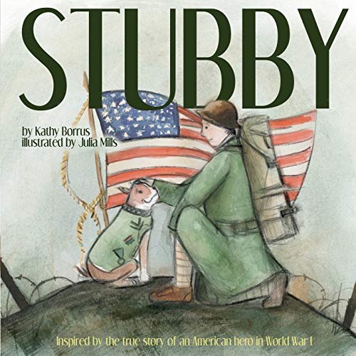 Stock image for Stubby: Inspired by the True Story of an American Hero in World War I for sale by Save With Sam