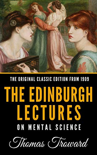 Imagen de archivo de The Edinburgh Lectures on Mental Science - The Original Classic Edition from 1909 a la venta por ThriftBooks-Dallas