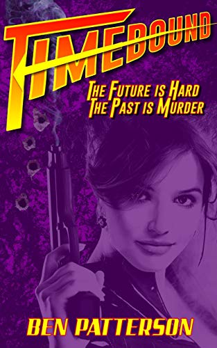 Stock image for Timebound: The Future is Hard, the Past is Murder for sale by Lucky's Textbooks