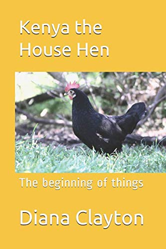 Stock image for Kenya the House Hen: The beginning of things for sale by Revaluation Books