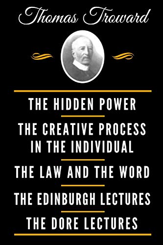 Stock image for The Classic Thomas Troward Book Collection (Deluxe Edition) - The Hidden Power And Other Papers On Mental Science, The Creative Process In The Individual, The Law And The Word, The Edinburgh Lectures On Mental Science, The Dore Lectures On Mental Science for sale by Revaluation Books