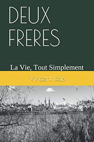 Beispielbild fr DEUX FRERES: La Vie, Tout Simplement zum Verkauf von Revaluation Books