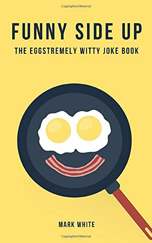 Stock image for Funny Side Up: The Eggstremely Witty Joke Book for sale by SecondSale