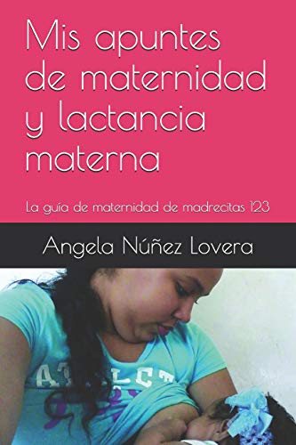 Stock image for Mis apuntes de maternidad y lactancia materna: La gua de maternidad de madrecitas 123 (Spanish Edition) for sale by Lucky's Textbooks