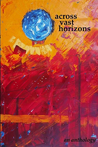 Beispielbild fr Across Vast Horizons: An Anthology zum Verkauf von ThriftBooks-Dallas