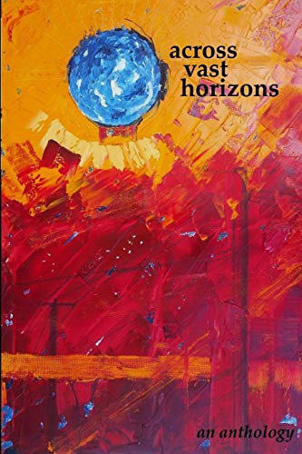 Imagen de archivo de Across Vast Horizons: An Anthology a la venta por ThriftBooks-Dallas