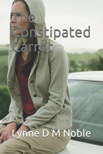 Stock image for The Constipated Carrot: Constipation: getting to the bottom of the problem for sale by Lucky's Textbooks