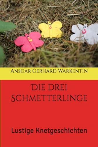 Stock image for Die drei Schmetterlinge: Lustige Knetgeschichten (Kinder schreiben fuer Kinder) for sale by Revaluation Books
