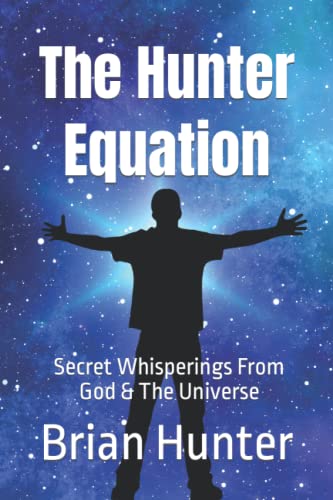 9781790370832: The Hunter Equation: Secret Whisperings From God & The Universe