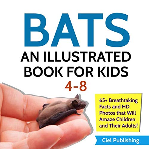 Stock image for Bats: An Illustrated Book for Kids 4-8. 65+ Breathtaking Facts and HD Photos That Will Amaze Children and Their Adults! (Full Color Animals) for sale by ThriftBooks-Dallas