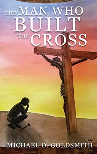 Stock image for The Man Who Built the Cross for sale by SecondSale