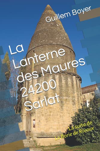 Beispielbild fr La Lanterne des Maures 24200 Sarlat: La suite de La Borie de Rivaux (French Edition) zum Verkauf von Lucky's Textbooks