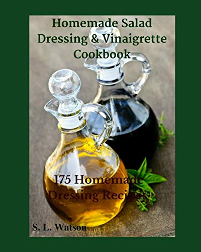 Beispielbild fr Homemade Salad Dressing & Vinaigrette Cookbook: 175 Homemade Dressing Recipes! (Southern Cooking Recipes) zum Verkauf von WorldofBooks