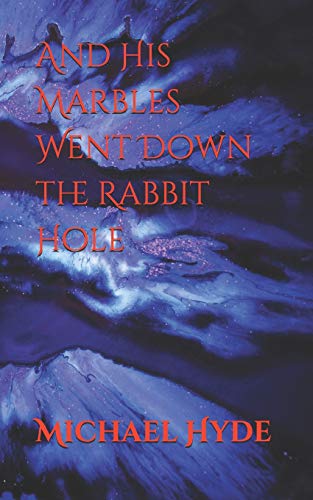 9781790406968: And His Marbles Went Down the Rabbit Hole