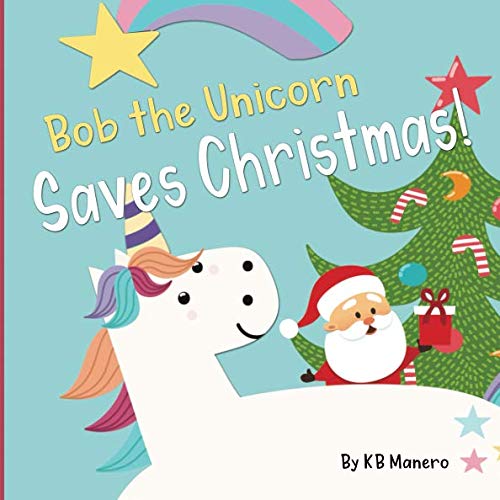 9781790408429: Bob the Unicorn Saves Christmas