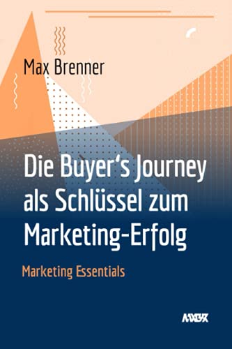 Stock image for Die Buyer?s Journey als Schlssel zum Marketing-Erfolg for sale by medimops