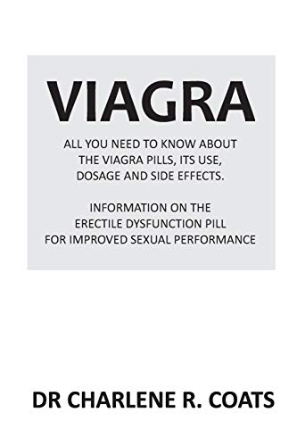 9781790414338: VIAGRA: All you need to know about the viagra pills, its use, dosage and side effects: information on the erectile dysfunction pill for improved sexual performance.