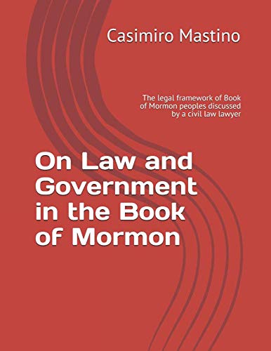 9781790438501: On Law and Government in the Book of Mormon: The legal framework of Book of Mormon peoples discussed by a civil law lawyer
