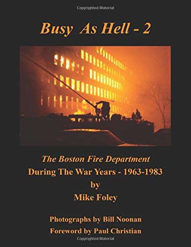 Beispielbild fr Busy As Hell - 2: The definitive history of the Boston Fire Department during the War Years; 1963-1983 zum Verkauf von Revaluation Books