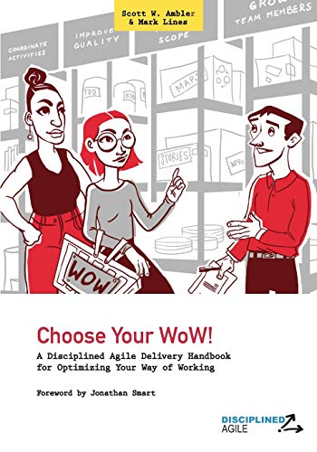 Stock image for Choose Your WoW!: A Disciplined Agile Delivery Handbook for Optimizing Your Way of Working (WoW) for sale by Goodwill Industries