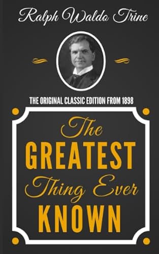 Imagen de archivo de The Greatest Thing Ever Known - The Original Classic Edition From 1898 a la venta por Revaluation Books