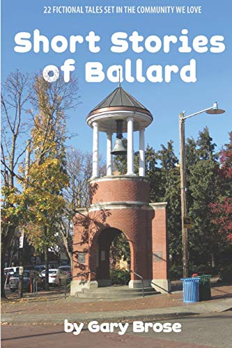 Stock image for Short Stories of Ballard: 22 Fictional Tales Set in the Community We Love for sale by THE SAINT BOOKSTORE