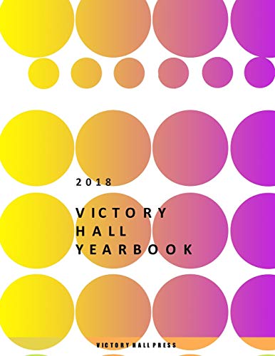 Beispielbild fr 2018 Victory Hall Yearbook zum Verkauf von THE SAINT BOOKSTORE