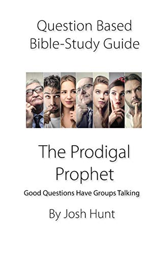 9781790491247: Question-based Bible Study Guide -- The Prodigal Prophet: Good Questions Have Groups Talking: 319 (Good Questions Have Groups Have Talking)