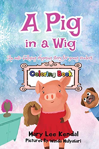 Imagen de archivo de A Pig in a Wig: An Anti Bullying Coloring Book for Kids a la venta por Save With Sam