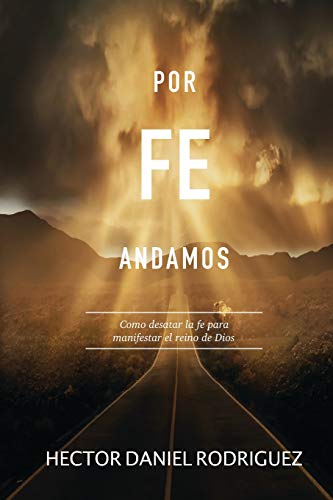 Stock image for Por fe andamos: C mo desatar la fe para manifestar el reino de Dios for sale by ThriftBooks-Dallas