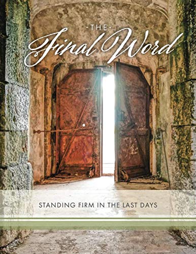 Stock image for The Final Word: Standing Firm In The Last Days for sale by SecondSale