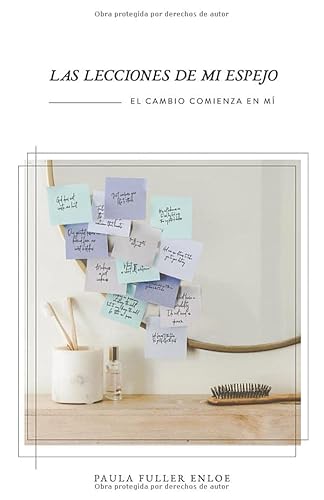 Stock image for LAS LECCIONES DE MI ESPEJO: EL CAMBIO COMIENZA EN MI for sale by Revaluation Books