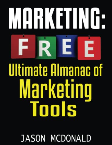 Stock image for Marketing: Ultimate Almanac of Free Marketing Tools Apps Plugins Tutorials Videos Conferences Books Events Blogs News Sources and Every Other Resource a Bootstrapping Business Marketer Could Ever Need for sale by THE SAINT BOOKSTORE