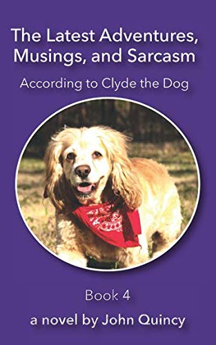 Stock image for The Latest Adventures, Musings, and Sarcasm: According to Clyde the Dog for sale by ThriftBooks-Atlanta