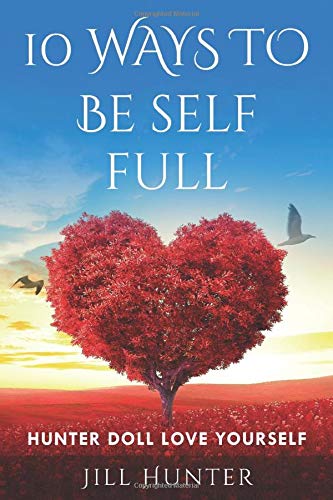 Stock image for 10 Ways To Be Self Full: HUNTER DOLL LOVE YOURSELF for sale by ThriftBooks-Atlanta