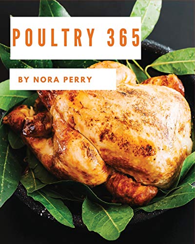 9781790552030: Poultry 365: Enjoy 365 Days With Amazing Poultry Recipes In Your Own Poultry Cookbook! [Hot Chicken Cookbook, Chicken Breast Cookbook, Grilled Chicken Cookbook, Instant Pot Chicken Recipes] [Book 1]