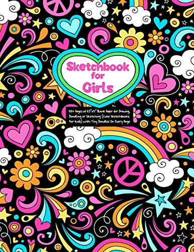 Sketchbook for Girls: 100+ Pages of 8. 5x11 Blank Paper for Drawing, Doodling Or Sketching (Cute Sketchbooks for Kids) with Tiny Doodles on Every Page